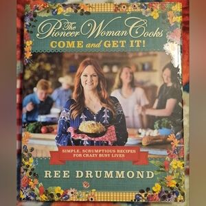 The Pioneer Woman Cooks: Come and Get It! by Ree Drummond
